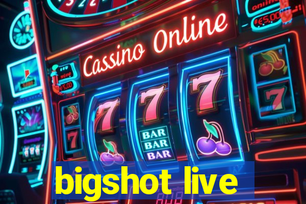 bigshot live