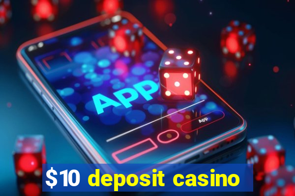 $10 deposit casino