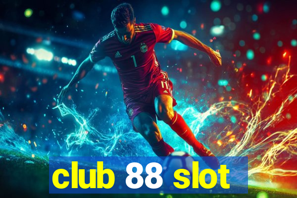 club 88 slot