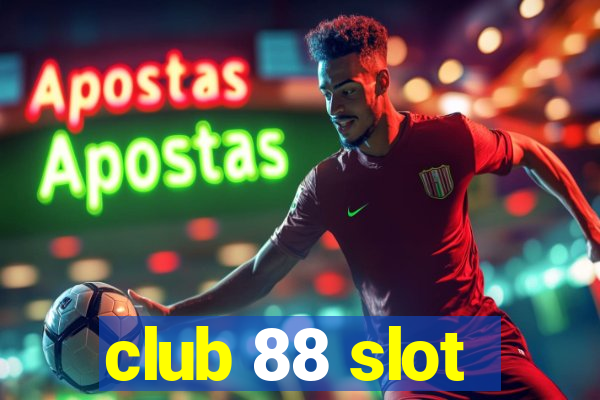 club 88 slot