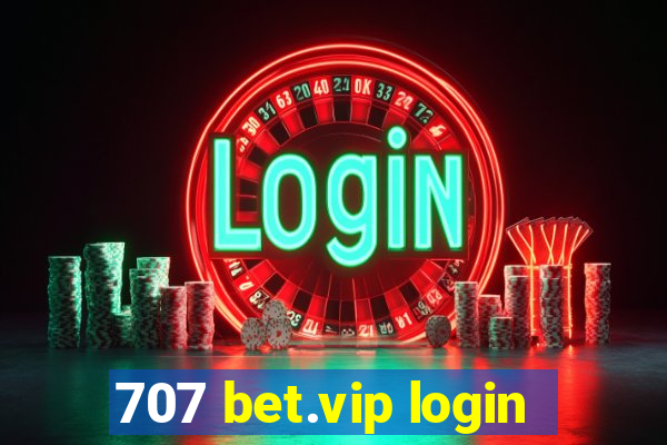 707 bet.vip login