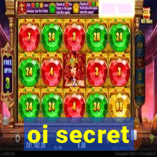 oi secret