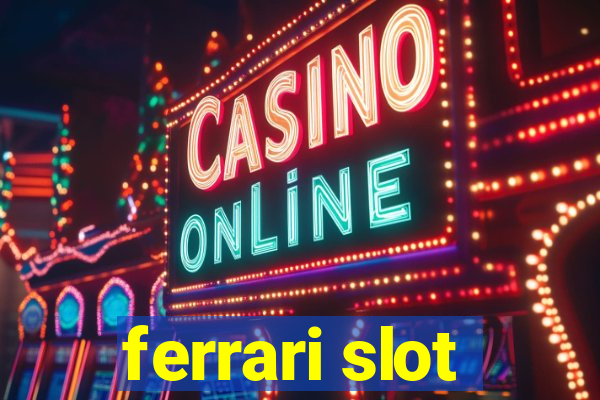 ferrari slot