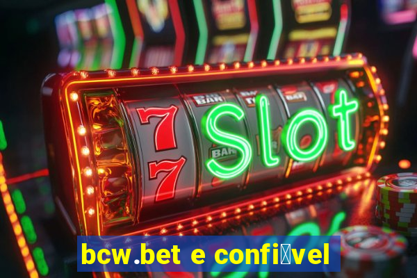 bcw.bet e confi谩vel