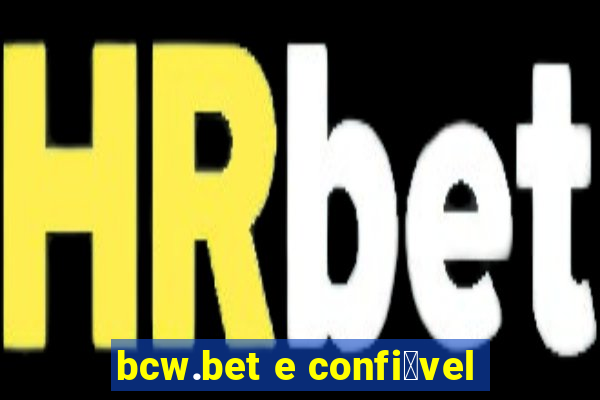 bcw.bet e confi谩vel