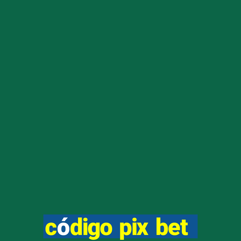 código pix bet