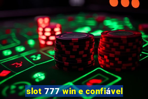 slot 777 win e confiável