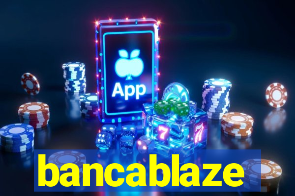 bancablaze