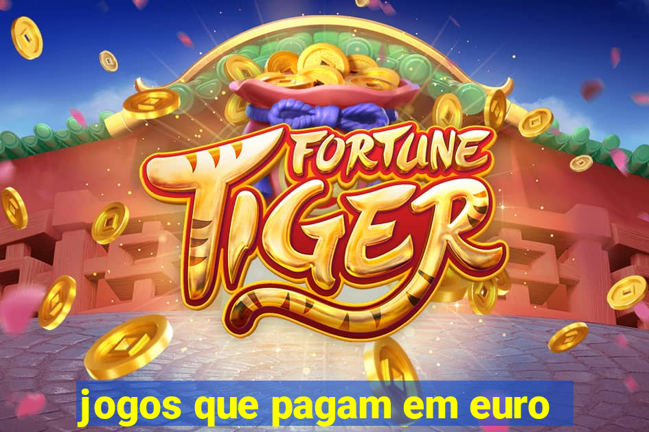 jogos que pagam em euro