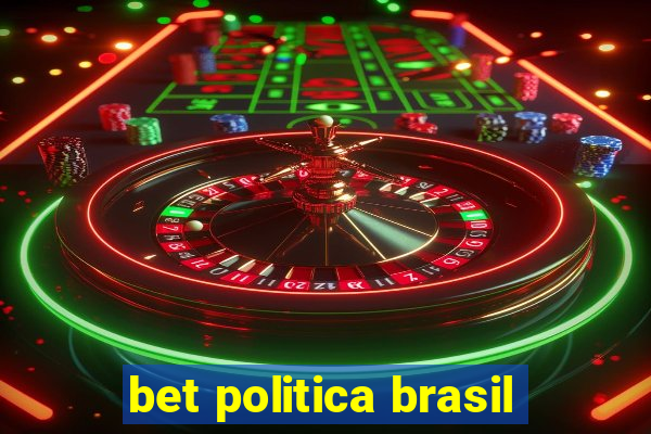 bet politica brasil