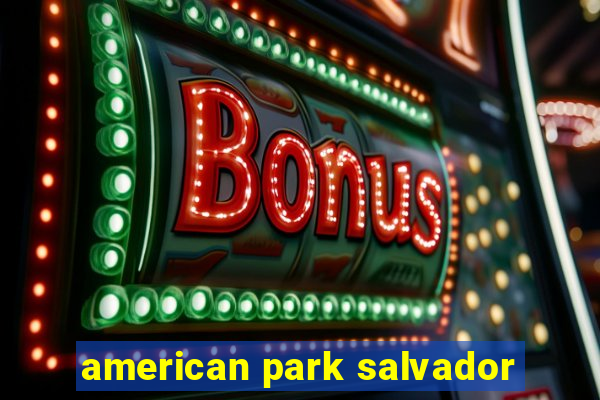 american park salvador