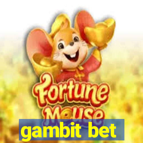 gambit bet