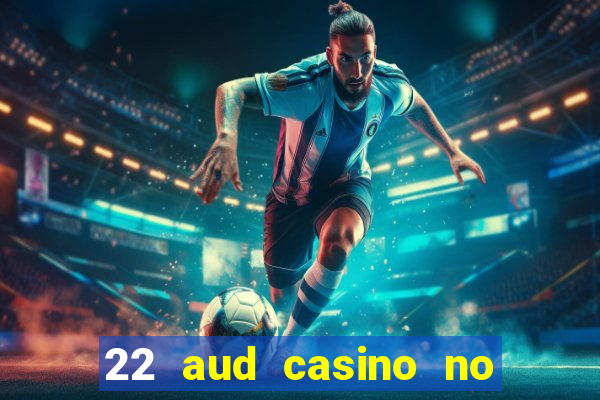 22 aud casino no deposit bonus