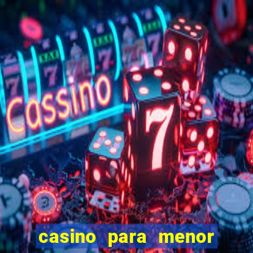 casino para menor de 18