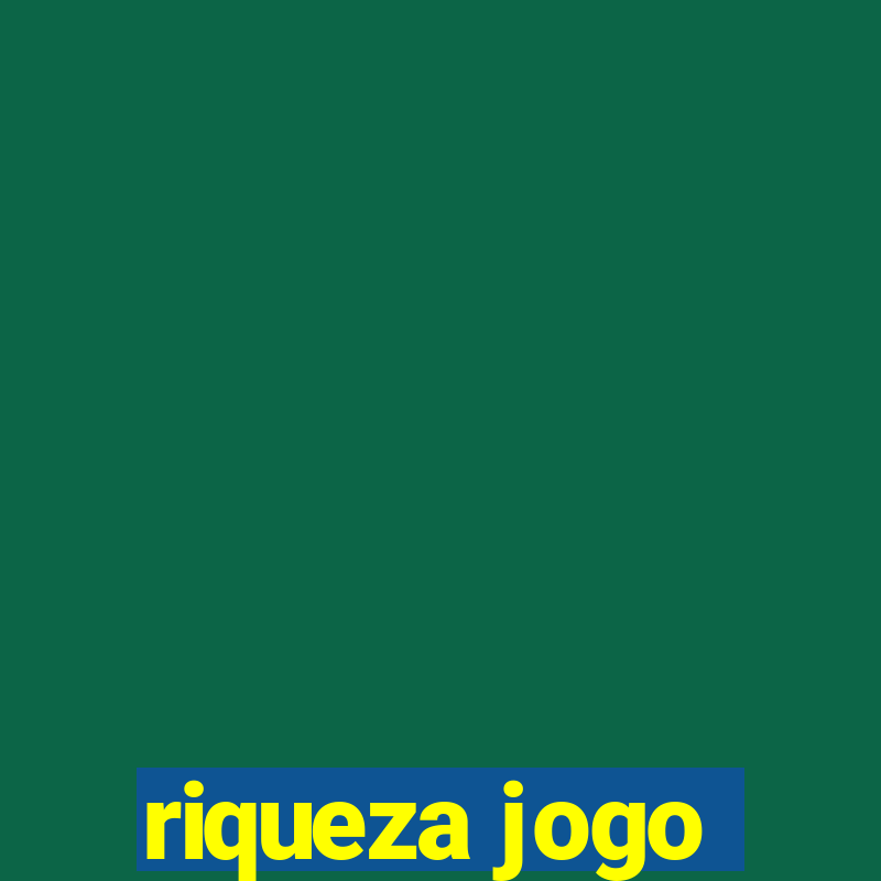 riqueza jogo