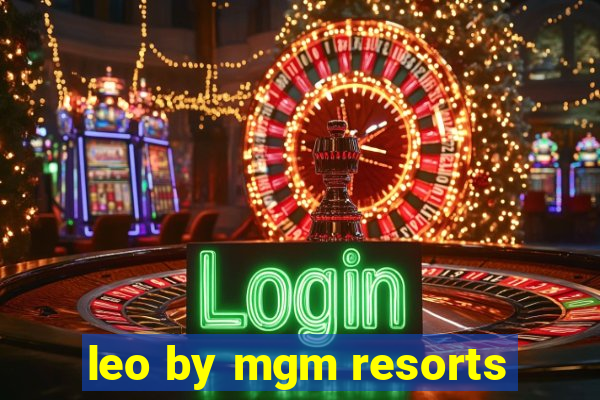 leo by mgm resorts