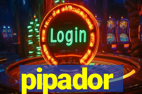 pipador