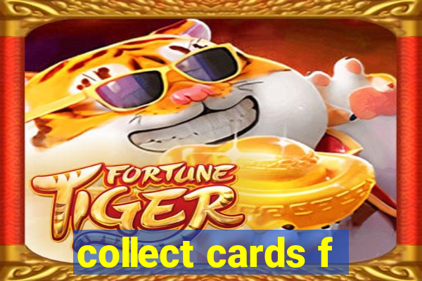 collect cards f