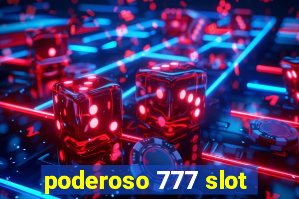 poderoso 777 slot