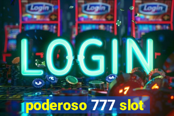 poderoso 777 slot