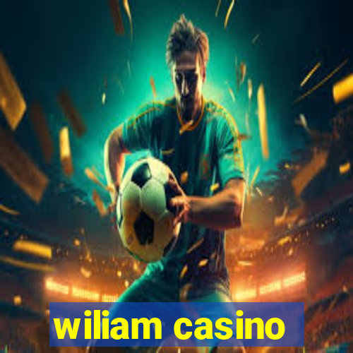 wiliam casino