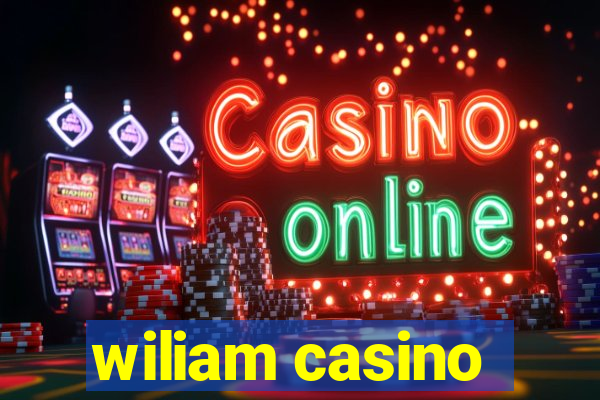 wiliam casino