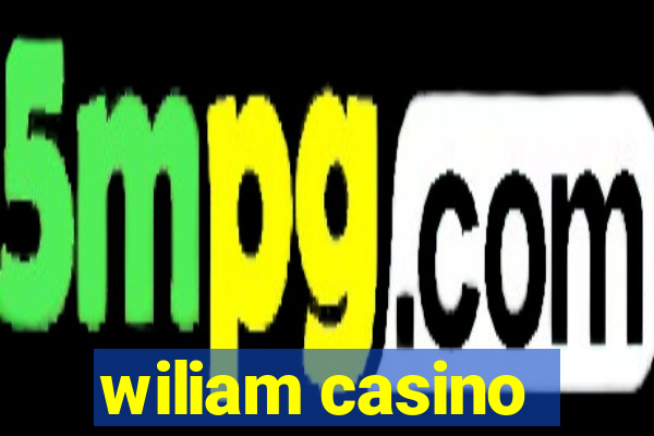 wiliam casino