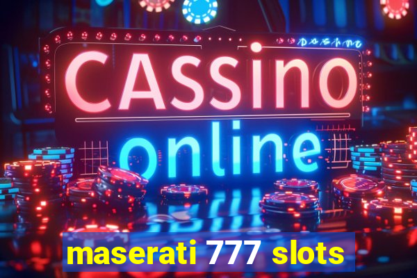 maserati 777 slots