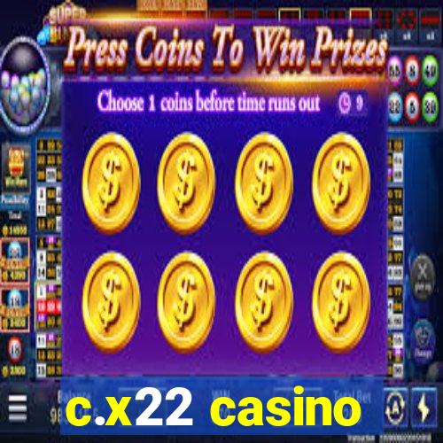 c.x22 casino