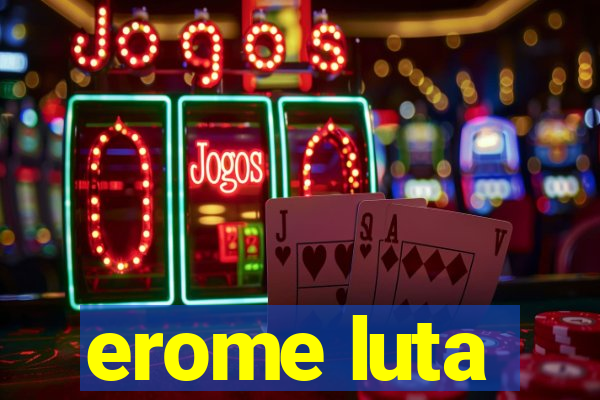 erome luta