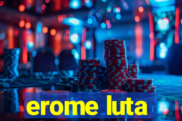 erome luta