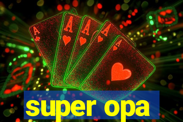 super opa