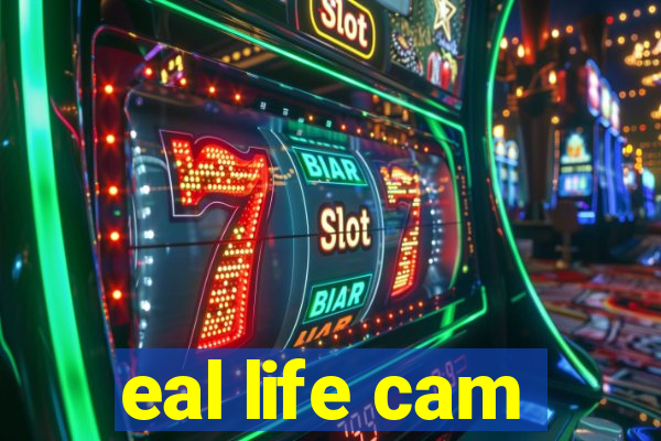 eal life cam