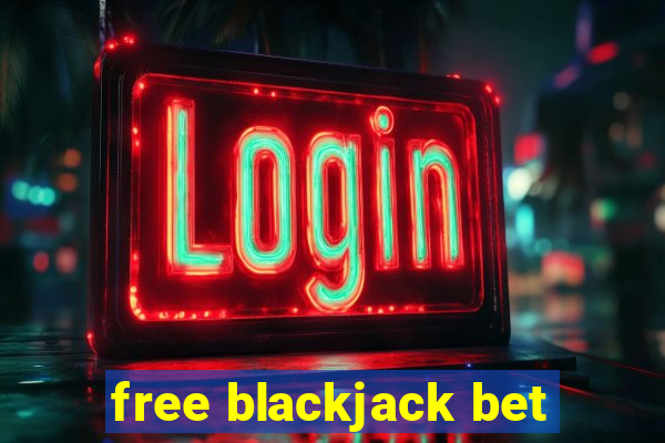 free blackjack bet