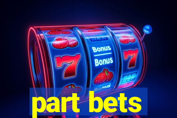 part bets