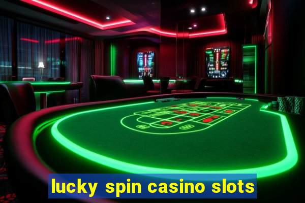 lucky spin casino slots