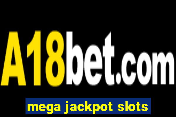 mega jackpot slots