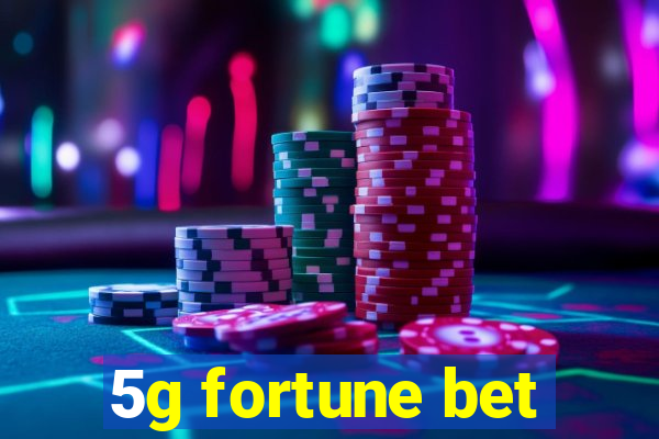 5g fortune bet