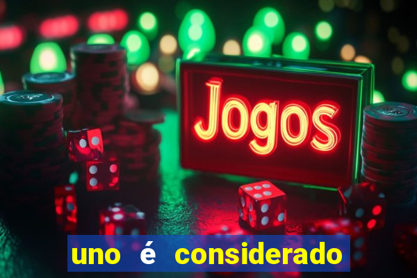 uno é considerado jogo de azar