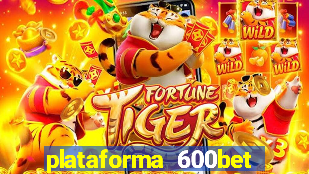 plataforma 600bet 茅 confi谩vel