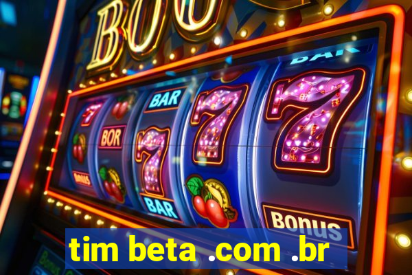 tim beta .com .br