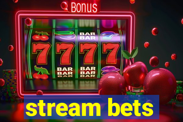 stream bets