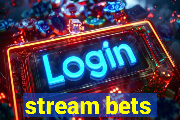 stream bets