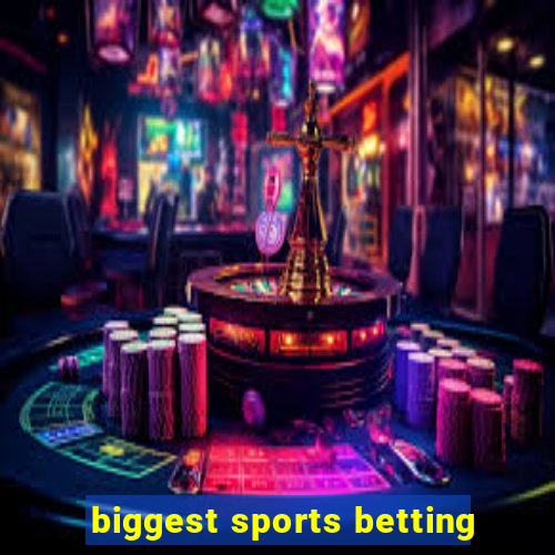 biggest sports betting