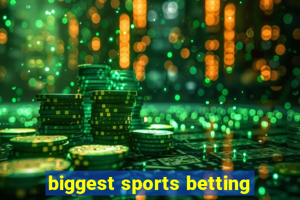 biggest sports betting