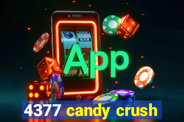 4377 candy crush