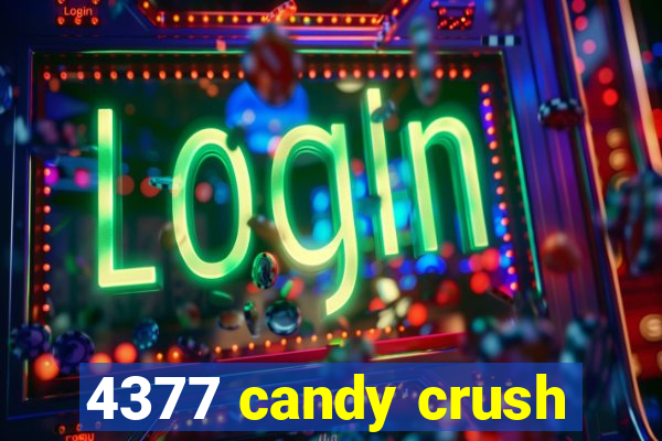 4377 candy crush