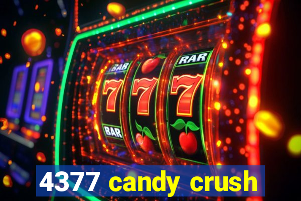 4377 candy crush