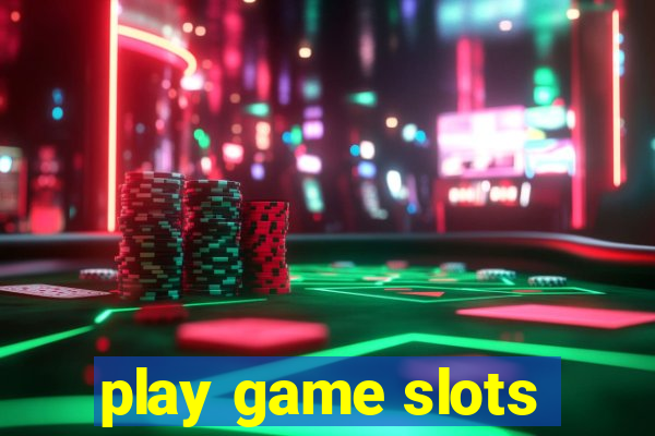 play game slots