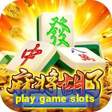 play game slots